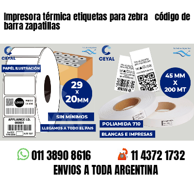 Impresora térmica etiquetas para zebra  código de barra zapatillas